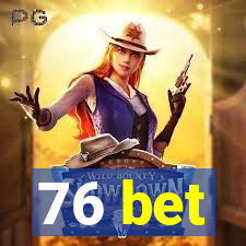 76 bet